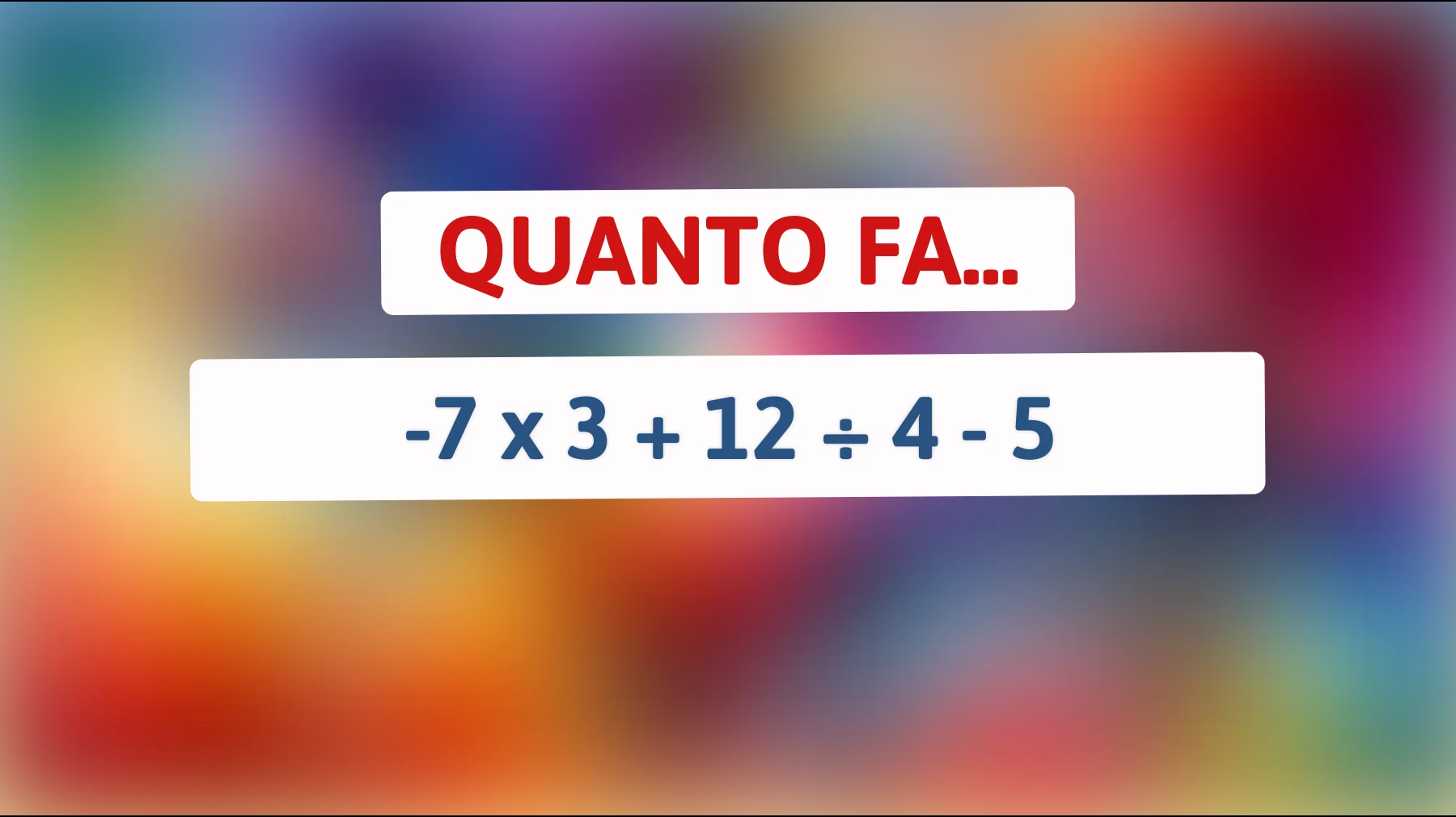 Se riesci a risolvere questo semplice problema matematico, potresti essere un genio! Testa la tua intelligenza con una sfida che solo pochi superano!"